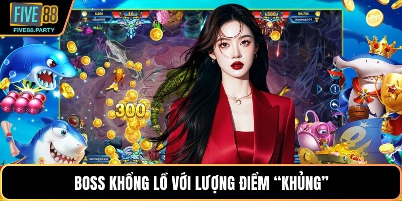 Boss khổng lồ với lượng điểm “khủng”
