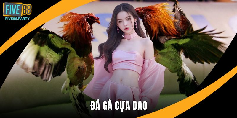 Đá gà Cựa dao – Bí Quyết Đấu Chiến Kê Hiệu Quả Tại Five88