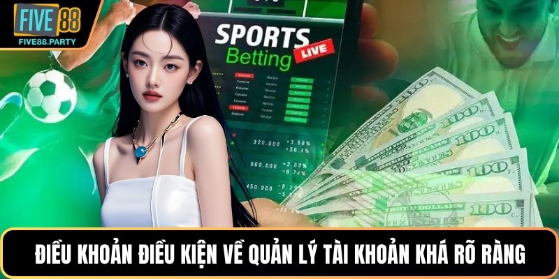 Điều khoản điều kiện về quản lý tài khoản khá rõ ràng