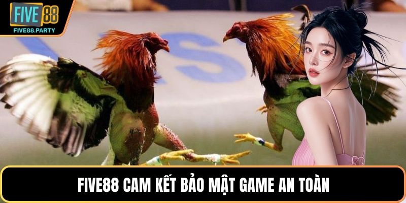 Five88 cam kết bảo mật game an toàn