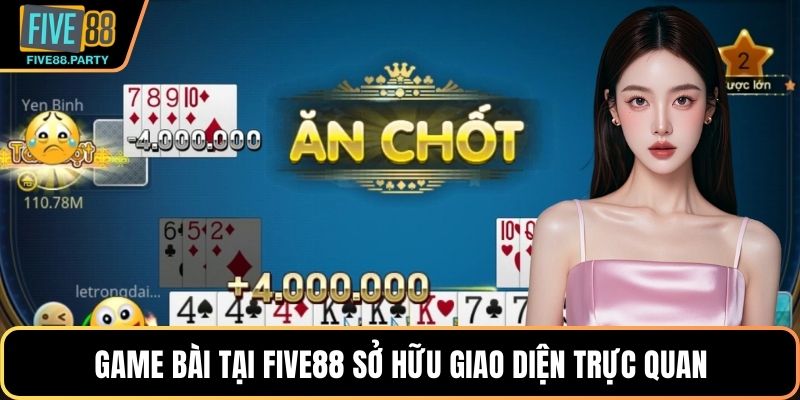Game bài tại Five88 sở hữu giao diện trực quan