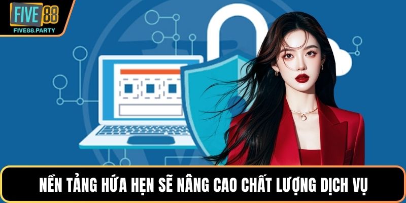 Nền tảng hứa hẹn sẽ nâng cao chất lượng dịch vụ