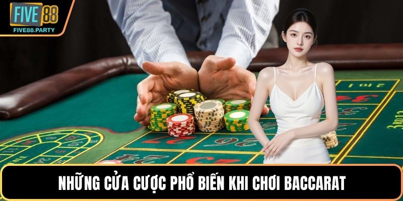 Những cửa cược phổ biến khi chơi Baccarat