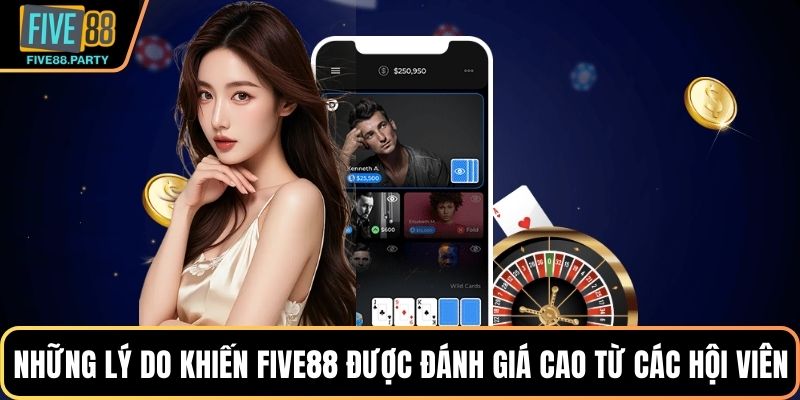 Những lý do khiến Five88 được đánh giá cao từ các hội viên