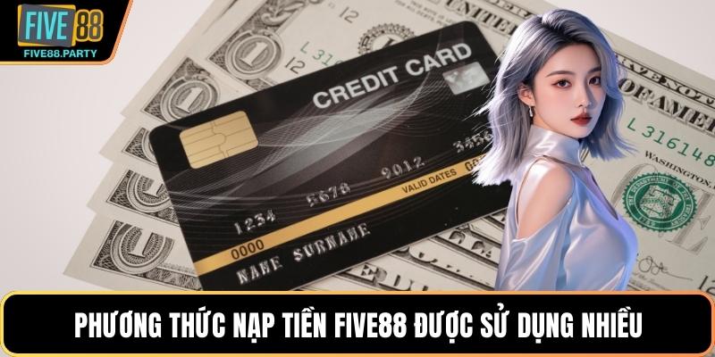Phương thức nạp tiền Five88 được sử dụng nhiều