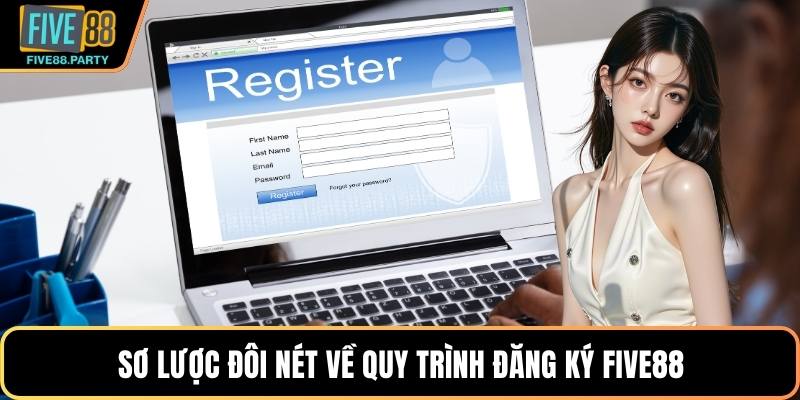 Sơ lược đôi nét về quy trình đăng ký Five88
