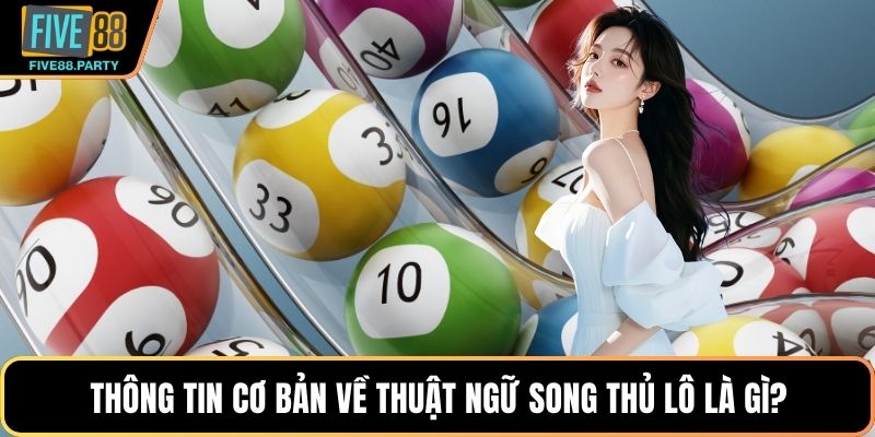 Thông tin cơ bản về thuật ngữ song thủ lô là gì?