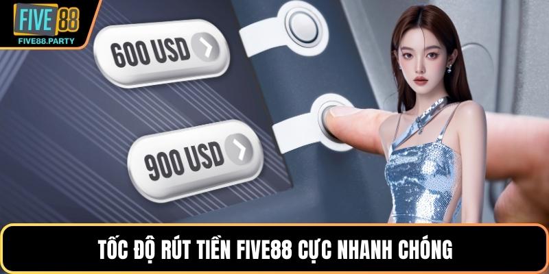 Tốc độ rút tiền Five88 cực nhanh chóng