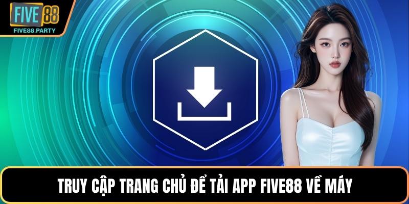 Truy cập trang chủ để tải app Five88 về máy